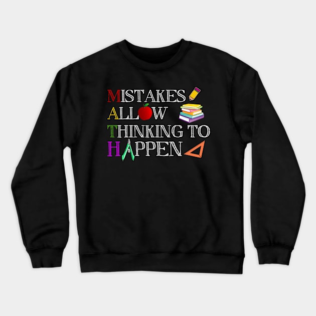 Math Mistakes Allow Thingking To Happen Crewneck Sweatshirt by cruztdk5